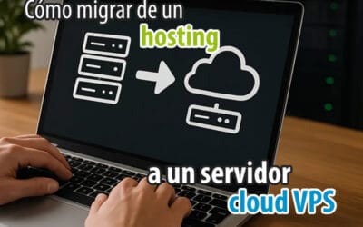Cómo migrar de un hosting a un Servidor Cloud VPS sin perder datos