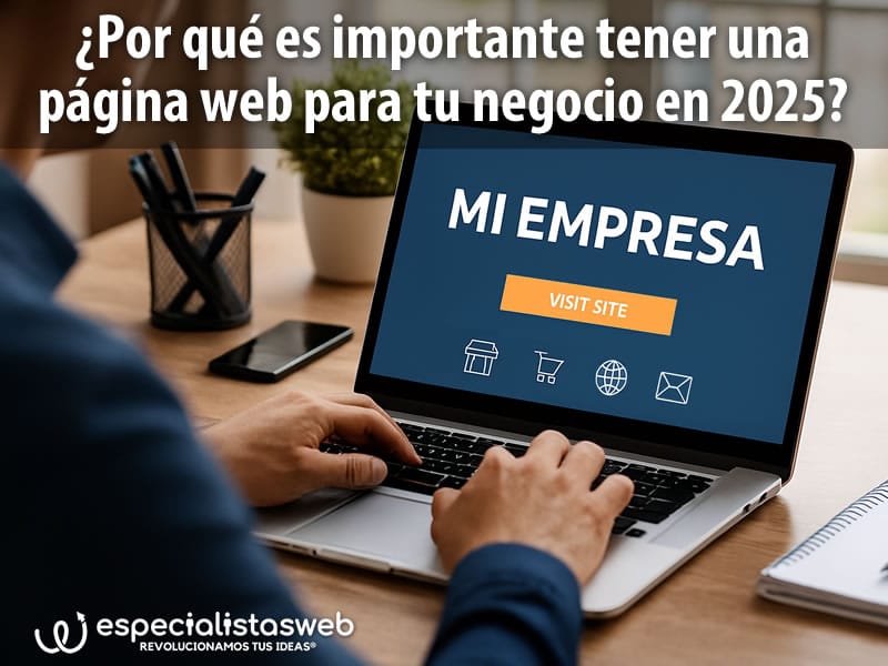 Por que es importante tener una pagina web para tu negocio en 2025 Por que es importante tener una pagina web para tu negocio en 2025