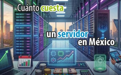 ¿Cuánto cuesta un servidor en México en 2026? Guía de precios
